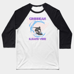 Caribbean Island Vibe Surfing Baseball T-Shirt